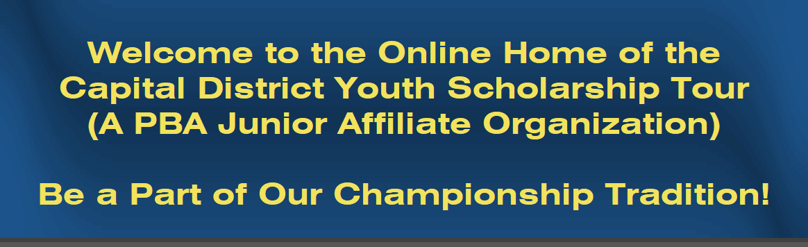 Welcome to the Online Home of the
Capital District Youth Scholarship Tour
(A PBA Junior Affiliate Organization)

Be a Part of Our Championship Tradition!